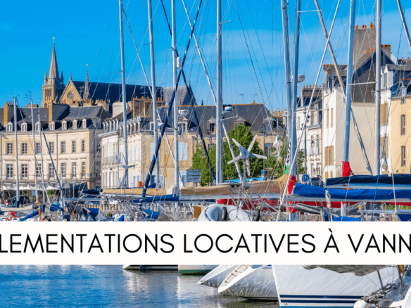 Nouvelles réglementations locatives à VANNES : Ce que vous devez savoir !